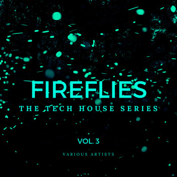 Various Artists - Fireflies (The Tech House Series), Vol. 3