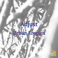 Adjust - Urban Tropics