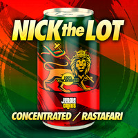Nick The Lot - Concentrated / Rastafari