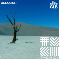 Tweaken - Delusion (Original Mix)