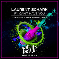 Laurent Schark - If I Can't Have You (DJ Vartan & Techcrasher Remix)
