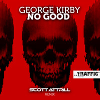 George Kirby - No Good (Scott Attrill Remix)