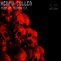 Henry Cullen - Fear Of Techno E.P.