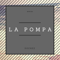 Dochez - La Pompa (Original Mix)