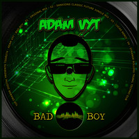 Adam Vyt - Bad Boy