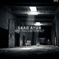 Saad Ayub - Are You Listening?