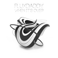 FluxDaddy - When It's Over
