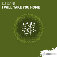 DJ Dani - I Will Take You Home