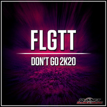 FLGTT - Don't Go 2K20
