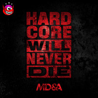 Md&a - Hardcore Will Never Die