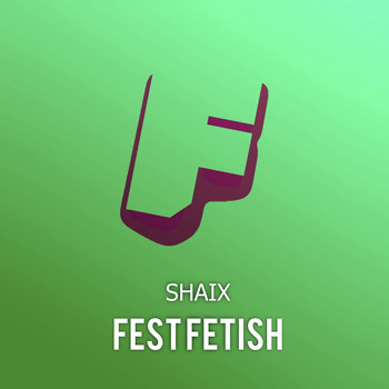 ShaiX - Fest Fetish