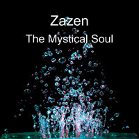 Zazen / - The Mystical Soul