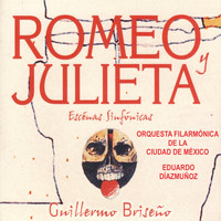 Guillermo Briseño, Orquesta Filarmónica de la Ciudad de México & Eduardo Diazmuñoz - Romeo y Julieta (Escenas Sinfónicas) (En Vivo)