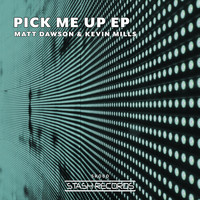 Matt Dawson, Kevin Mills - Pick Me Up EP