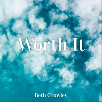 Beth Crowley - Worth It