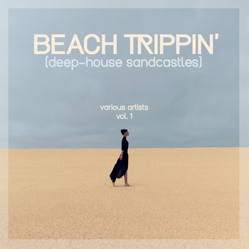 Various Artists - Beach Trippin' (Deep-House Sandcastles), Vol. 1