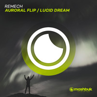 ReMech - Auroral Flip / Lucid Dream