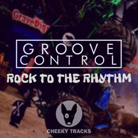 Groove Control - Rock To The Rhythm