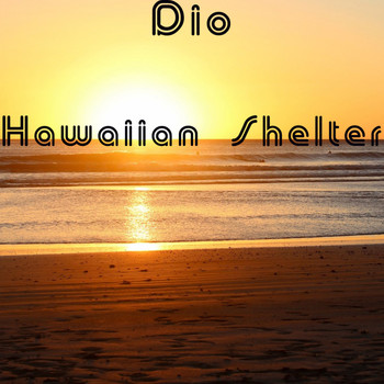 Dio - Hawaiian Shelter (2019 Mix)