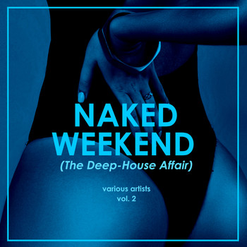 Various Artists - Naked Weekend (The Deep-House Affair), Vol. 2