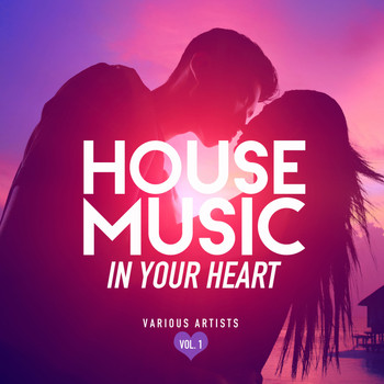 Various Artists - House Music In Your Heart, Vol. 1