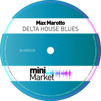 Max Marotto - Delta House Blues