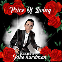 Jake Hardman / - The Price of Living