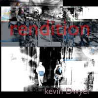 Kevin Dwyer / - Rendition