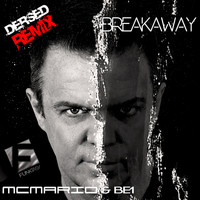 MC Mario Feat. BE1 - Breakaway (Dersed Remix)
