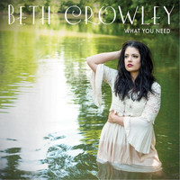Beth Crowley - What You Need
