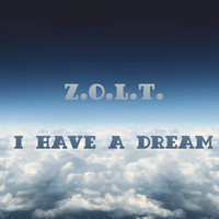 Z.O.L.T. - I Have A Dream