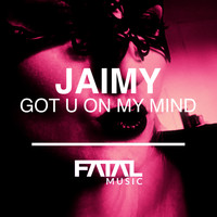 Jaimy - Got U On My Mind