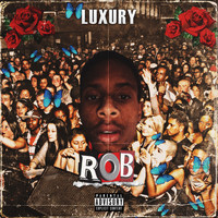 Luxury - Rob (Explicit)
