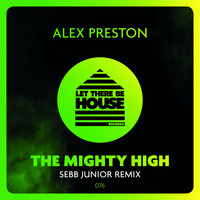 Alex Preston - The Mighty High (Sebb Junior Remix)