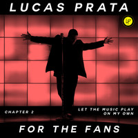 Lucas Prata - For The Fans (Chapter 2)