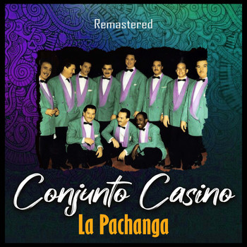 Conjunto Casino - La pachanga (Remastered)