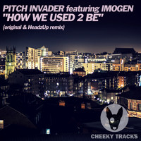 Pitch Invader featuring Imogen - How We Used 2 Be