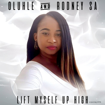 Oluhle & Rodney SA - Lift Myself Up High