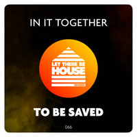 In It Together - To Be Saved