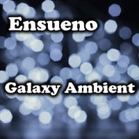 Ensueno - Galaxy Ambient
