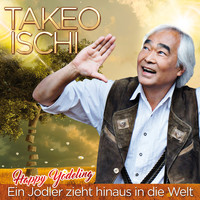 Takeo Ischi - Happy Yodeling - Ein Jodler zieht hinaus in die Welt