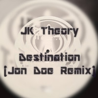JK Theory - Destination (Jon Doe Remix)
