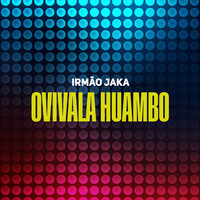 Irmão Jaka - Ovivala Huambo