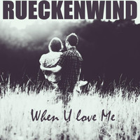 Rueckenwind - When U Love Me (Radio Edit)