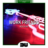 Work Friends - Rock My