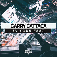 Garry Gattaca - In Your Feet