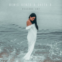 Denis Kenzo & Sveta B. - Reasons Cry