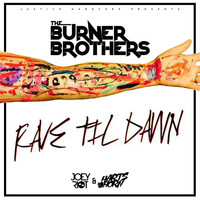 The Burner Brothers - Rave Til Dawn (Joey Riot & Hartshorn Remix)