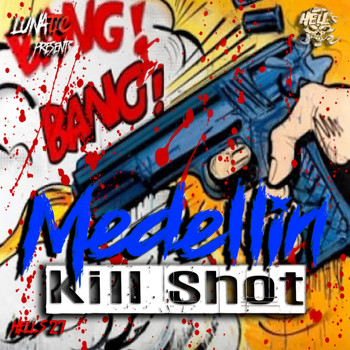 Medellin - Kill Shot (Explicit)