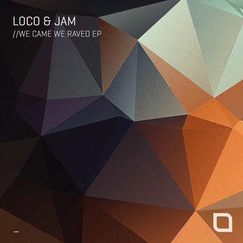 Loco & Jam - We Came We Raved EP
